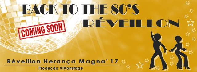 Back to 80 s Reveillon Heranca Magna_2017_2018